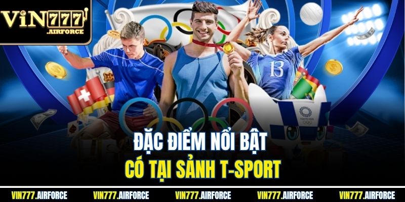 Sảnh T-Sport - Trải Nghiệm Cá Cược Thể Thao Đỉnh Cao  2 Đặc điểm nổi bật có tại Sảnh T-sport
