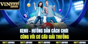 Keno - Hướng Dẫn Cách Chơi Cùng Với Cơ Cấu Giải Thưởng 11 Keno - Hướng Dẫn Cách Chơi Cùng Với Cơ Cấu Giải Thưởng