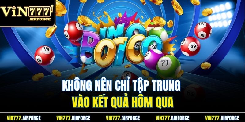 Soi Cầu Lô 2 Nháy - Mẹo Chọn Cầu Chính Xác Nhất 4 Không nên chỉ tập trung vào kết quả hôm qua