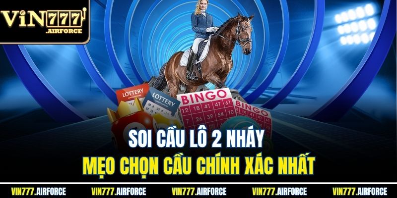 Soi Cầu Lô 2 Nháy - Mẹo Chọn Cầu Chính Xác Nhất 1 Soi Cầu Lô 2 Nháy - Mẹo Chọn Cầu Chính Xác Nhất