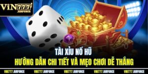 Tài Xỉu Nổ Hũ – Hướng Dẫn Chi Tiết Và Mẹo Chơi Dễ Thắng 7 Tài Xỉu Nổ Hũ – Hướng Dẫn Chi Tiết Và Mẹo Chơi Dễ Thắng