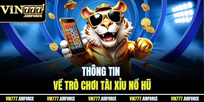 Tài Xỉu Nổ Hũ – Hướng Dẫn Chi Tiết Và Mẹo Chơi Dễ Thắng 2 Thông tin về trò chơi tài xỉu nổ hũ