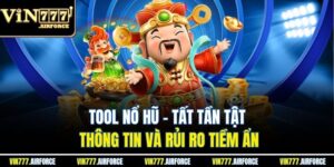 Tool Nổ Hũ - Tất Tần Tật Thông Tin Và Rủi Ro Tiềm Ẩn 5 Tool Nổ Hũ - Tất Tần Tật Thông Tin Và Rủi Ro Tiềm Ẩn